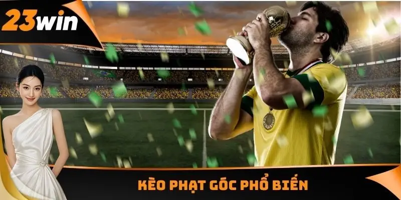 Kèo Phạt Góc - Nghiên Cứu Về Cách Chiến Thắng Đơn Giản 3 Kèo phạt góc phổ biến