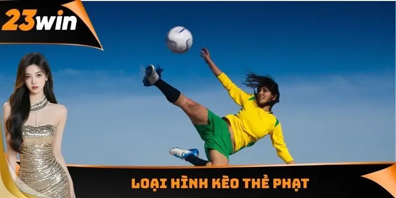Kèo Thẻ Phạt - Yếu Tố Quan Trọng Cần Phải Nghiên Cứu 1 Loại hình kèo thẻ phạt