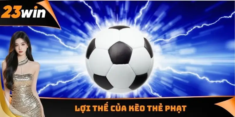 Kèo Thẻ Phạt - Yếu Tố Quan Trọng Cần Phải Nghiên Cứu 2 Lợi thế của kèo thẻ phạt