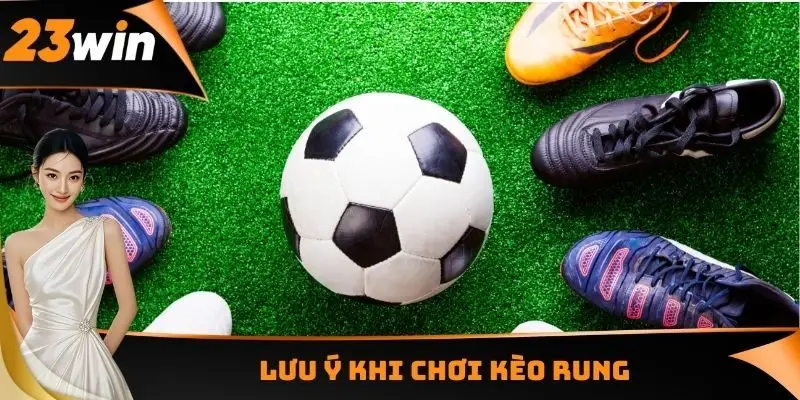 Kèo Rung - Cá Cược Ngay Lập Tức Cơ Hội 100% Chiến Thắng 3 Lưu ý khi chơi kèo rung